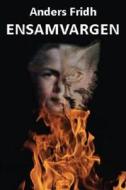 Ensamvargen: Biografi di MR Anders Sven Fridh edito da Createspace