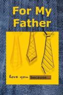 For My Father: Love You Because di Marjorie J. McDonald edito da Createspace