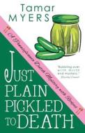 Just Plain Pickled to Death di Tamar Myers edito da Createspace