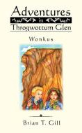 Adventures in Throgwottum Glen di Brian T. Gill edito da AuthorHouse