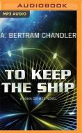 To Keep the Ship di A. Bertram Chandler edito da Audible Studios on Brilliance