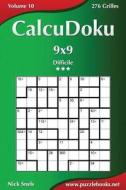Calcudoku 9x9 - Difficile - Volume 10 - 276 Grilles di Nick Snels edito da Createspace