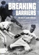 Breaking Barriers: The Story of Jackie Robinson di Michael Burgan edito da CAPSTONE PR