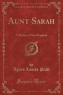 Pratt, A: Aunt Sarah edito da Forgotten Books
