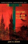 Christians: Secularism-Yes and No di Jan Boer edito da Essence Publishing (Canada)