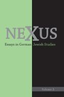 Nexus 3 - Essays in German Jewish Studies di William Collins Donahue edito da Camden House