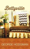 Bettyville: A Memoir di George Hodgman edito da LARGE PRINT DISTRIBUTION