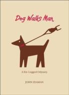 Dog Walks Man di John Zeaman edito da Rowman & Littlefield