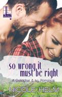 So Wrong It Must Be Right di Nicole Helm edito da Kensington Publishing