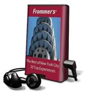 Frommer's the Best of New York City: 20 Top Experiences [With Headphones] di Pauline Frommer, Alexis Lipsitz Flippin edito da Findaway World