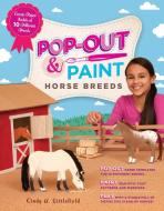 Pop-Out and Paint Horse Breeds di Cindy A. Littlefield edito da Storey Publishing LLC