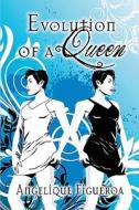 Evolution Of A Queen di Angelique Figueroa edito da America Star Books
