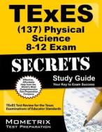 TExES (137) Physical Science 8-12 Exam Secrets Study Guide, Parts 1 and 2: TExES Test Review for the Texas Examinations of Educator Standards edito da Mometrix Media LLC