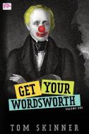 Get Your Wordsworth (Volume One) di Tom Skinner edito da Pink Hippo Press