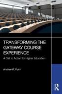 Transforming The Gateway Course Experience di Andrew K. Koch edito da Taylor & Francis Inc