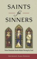 Saints for Sinners di Alban S. J. Goodier edito da Sophia Institute Press
