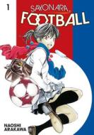 Sayonara, Football 1 di Naoshi Arakawa edito da KODANSHA COMICS