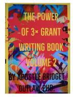 The Power of 3x Grant Writing - Volume 2 di Bridget Outlaw edito da LIGHTNING SOURCE INC