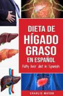 DIETA DE H GADO GRASO EN ESPA OL-FATTY L di CHARLIE MASON edito da LIGHTNING SOURCE UK LTD