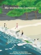 My Invincible Compass di Matt Miller, Takeshi Miyasaka edito da REAL DEAL