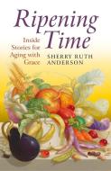 Ripening Time di Sherry Ruth Anderson edito da John Hunt Publishing