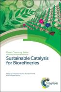 Sustainable Catalysis for Biorefineries edito da Royal Society of Chemistry