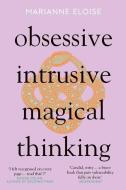 Obsessive, Intrusive, Magical Thinking di Marianne Eloise edito da Icon Books
