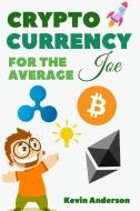 Cryptocurrency For The Average Joe - 2 Books in 1 di Kevin Anderson edito da Bitcoin and Cryptocurrency Education