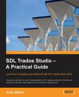 Sdl Trados Studio: A Practical Guide di Andy Walker edito da PACKT PUB