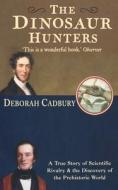 The Dinosaur Hunters di Deborah Cadbury edito da HarperCollins Publishers