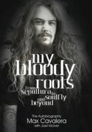 My Bloody Roots di Max Cavalera, Joel McIver edito da Outline Press Ltd