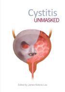 Cystitis Unmasked di James Malone-Lee edito da Tfm Publishing Ltd