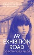 69 Exhibition Road di Dorothy Max Prior edito da STRANGE ATTRACTOR