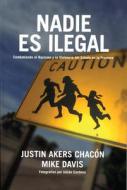Nadie Es Illegal di Justin Akers Chacon, Mike Davis edito da Haymarket Books