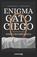 Enigma Del Gato Ciego di Becerra Lanza Rebeca Becerra Lanza edito da Casasola Editores