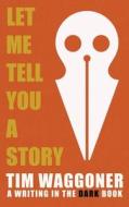 Let Me Tell You a Story di Tim Waggoner edito da GUIDE DOG BOOKS