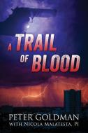 A Trail of Blood di Peter Goldman edito da Outskirts Press