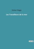 Les Travailleurs de la mer di Victor Hugo edito da Culturea