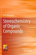Stereochemistry of Organic Compounds di V. K. Ahluwalia edito da Springer International Publishing