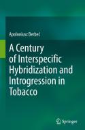 A Century of Interspecific Hybridization and Introgression in Tobacco di Apoloniusz Berbe¿ edito da Springer Nature Switzerland