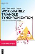 Work-Family Triangle Synchronization di Anat Garti, Shay Tzafrir edito da De Gruyter