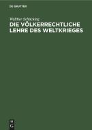 Die völkerrechtliche Lehre des Weltkrieges di Walther Schücking edito da De Gruyter