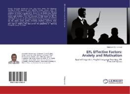 EFL Effective Factors: Anxiety and Motivation di Abdelaziz Mohammed edito da LAP Lambert Academic Publishing