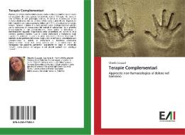 Terapie Complementari di Claudia Scozzari edito da Edizioni Accademiche Italiane