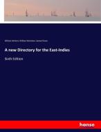 A new Directory for the East-Indies di William Herbert, William Nichelson, Samuel Dunn edito da hansebooks