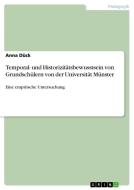 Temporal- und Historizitätsbewusstsein von Grundschülern von der Universität Münster di Anna Dück edito da GRIN Verlag