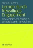 Lernen durch freiwilliges Engagement di Stefan Hansen edito da VS Verlag für Sozialwissenschaften