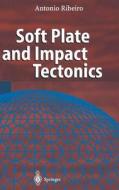 Soft Plate and Impact Tectonics di Antonio Ribeiro edito da Springer Berlin Heidelberg