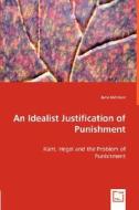An Idealist Justification of Punishment di Jane Johnson edito da VDM Verlag