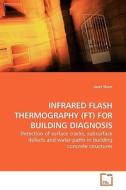 INFRARED FLASH THERMOGRAPHY (FT) FOR BUILDING DIAGNOSIS di Janet Sham edito da VDM Verlag